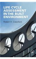 Life Cycle Assessment in the Built Environment