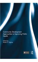 Community Development Approaches to Improving Public Health