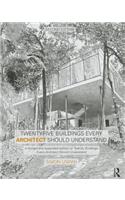 Twenty-Five Buildings Every Architect Should Understand: a revised and expanded edition of Twenty Buildings Every Architect Should Understand