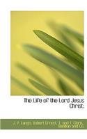 The Life of the Lord Jesus Christ