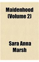 Maidenhood (Volume 2)