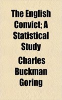 The English Convict; A Statistical Study