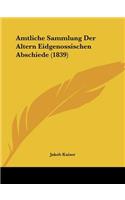 Amtliche Sammlung Der Altern Eidgenossischen Abschiede (1839)