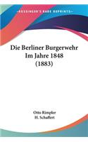 Die Berliner Burgerwehr Im Jahre 1848 (1883)