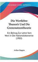 Die Wertlehre Thunen's Und Die Grenznutzentheorie