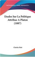 Etudes Sur La Politique Attribue a Platon (1887)