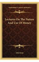 Lectures On The Nature And Use Of Money: (English)