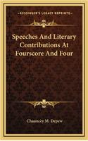 Speeches and Literary Contributions at Fourscore and Four