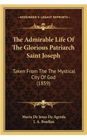 Admirable Life of the Glorious Patriarch Saint Joseph