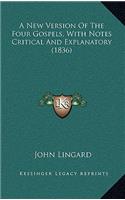 A New Version of the Four Gospels, with Notes Critical and Explanatory (1836)