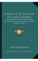 A Sketch Of The Life Of John Gilbert: Together With Extracts From His Letters And Souvenirs Of His Career (1890)