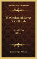 The Geological Survey Of California: An Address (1861)(English)
