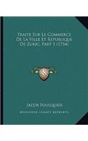 Traite Sur Le Commerce De La Ville Et Republique De Zuric, Part 1 (1754)