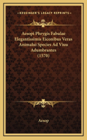 Aesopi Phrygis Fabulae Elegantissimis Eiconibus Veras Animalui Species Ad Viuu Adumbrantes (1570)