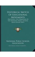 Historical Sketch Of Educational Movements: Preceding The Formation Of The National Public School Association (1851)