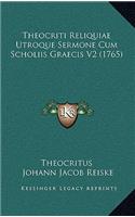 Theocriti Reliquiae Utroque Sermone Cum Scholiis Graecis V2 (1765)