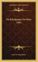 Die Befestigungen Von Mainz (1861)