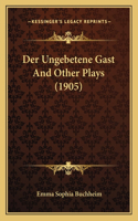 Der Ungebetene Gast And Other Plays (1905)