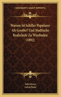 Warum Ist Schiller Popularer Als Goethe? Und Stadtische Realschule Zu Wiesbaden (1892)