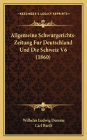 Allgemeine Schwurgerichts-Zeitung Fur Deutschland Und Die Schweiz V6 (1860)