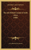 The Anti-British Crusade In South Africa (1900)