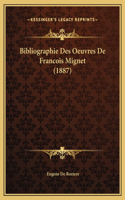 Bibliographie Des Oeuvres De Francois Mignet (1887)
