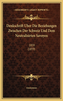 Denkschrift Uber Die Beziehungen Zwischen Der Schweiz Und Dem Neutralisirten Savoyen: 1859 (1859)