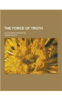 The Force of Truth; An Authentic Narrative