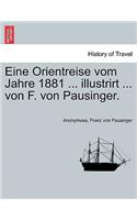 Eine Orientreise Vom Jahre 1881 ... Illustrirt ... Von F. Von Pausinger.