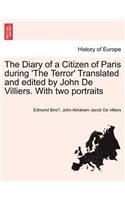 Diary of a Citizen of Paris During 'The Terror' Translated and Edited by John de Villiers. with Two Portraits Vol. II.