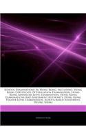 Articles on School Examinations in Hong Kong, Including: Hong Kong Certificate of Education Examination, Hong Kong Advanced Level Examination, Hong Ko