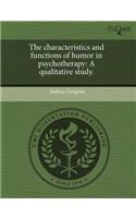The Characteristics and Functions of Humor in Psychotherapy: A Qualitative Study
