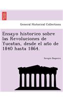 Ensayo historico sobre las Revoluciones de Yucatan, desde el año de 1840 hasta 1864.