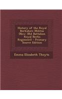 History of the Royal Berkshire Militia: (Now 3rd Battalion Royal Berks Regiment): (Now 3rd Battalion Royal Berks Regiment)