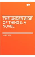 The Under Side of Things; A Novel