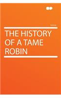 The History of a Tame Robin