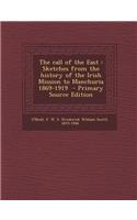The Call of the East: Sketches from the History of the Irish Mission to Manchuria 1869-1919