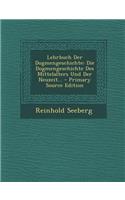 Lehrbuch Der Dogmengeschichte: Die Dogmengeschichte Des Mittelalters Und Der Neuzeit...