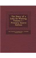 The Diary of a Lady-In-Waiting, Volume 1 - Primary Source Edition