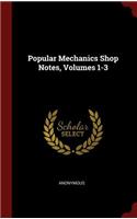 Popular Mechanics Shop Notes, Volumes 1-3