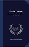 Biblical Libraries: A Sketch of Library History From 3400 B.C. to A.D. 150