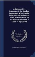 Comparative Grammar of the Gaudian Languages, With Special Reference to the Eastern Hindi, Accompanied by a Language-map and a Table of Alphabets