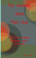Sublime Mind Part One Thinker Rouses Sleeper And Dreamer
