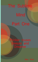 The Sublime Mind Part One Thinker Rouses Sleeper And Dreamer