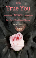 True You Shines: Let Go of Guilt and Shame