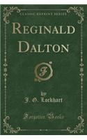 Reginald Dalton (Classic Reprint)