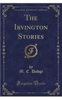 The Irvington Stories (Classic Reprint)