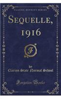 Sequelle, 1916 (Classic Reprint)
