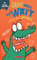 Croc Needs to Wait: A Book about Patience (Behavior Matters): (Behavior Matters)