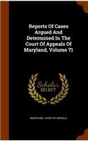 Reports of Cases Argued and Determined in the Court of Appeals of Maryland, Volume 71